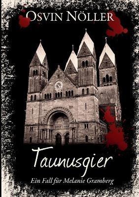 Taunusgier: Ein Fall für Melanie Gramberg - Osvin Nöller - cover