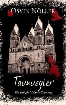 Taunusgier: Ein Fall für Melanie Gramberg - Osvin Nöller - cover