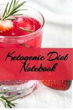 Ketogenic Diet Notebook: Writing Down Your Favorite Keto Recipes, Inspirations, Quotes, Sayings & Notes About Your Secrets Of How To Eat Healthy, Become Fit & Lose Weight With Ketosis