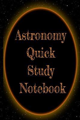 Astronomy Quick Study Notebook: Test Preparation For Advanced Astrophysics Studies - Universe & Space Diary Note Book For Astrophysic Students - Paperback 6 x 9 Inches College Ruled Pages - Lars Lichtenstein - cover