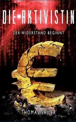 Die Aktivistin: Der Widerstand beginnt - Thomas Sailer - cover