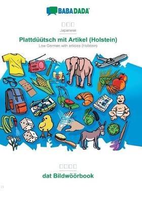 BABADADA, Japanese (in japanese script) - Plattduutsch mit Artikel (Holstein), visual dictionary (in japanese script) - dat Bildwoeoerbook: Japanese (in japanese script) - Low German with articles (Holstein), visual dictionary - Babadada Gmbh - cover