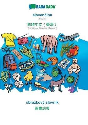 BABADADA, slovencina - Traditional Chinese (Taiwan) (in chinese script), obrazkovy slovnik - visual dictionary (in chinese script): Slovak - Traditional Chinese (Taiwan) (in chinese script), visual dictionary - Babadada Gmbh - cover