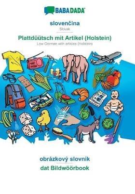 BABADADA, slovencina - Plattdüütsch mit Artikel (Holstein), obrázkový slovník - dat Bildwöörbook: Slovak - Low German with articles (Holstein), visual dictionary - Babadada Gmbh - cover