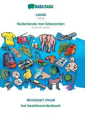 BABADADA, catala - Nederlands met lidwoorden, diccionari visual - het beeldwoordenboek: Catalan - Dutch with articles, visual dictionary - Babadada Gmbh - cover
