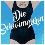 Die Schwimmerin (ungekürzt)