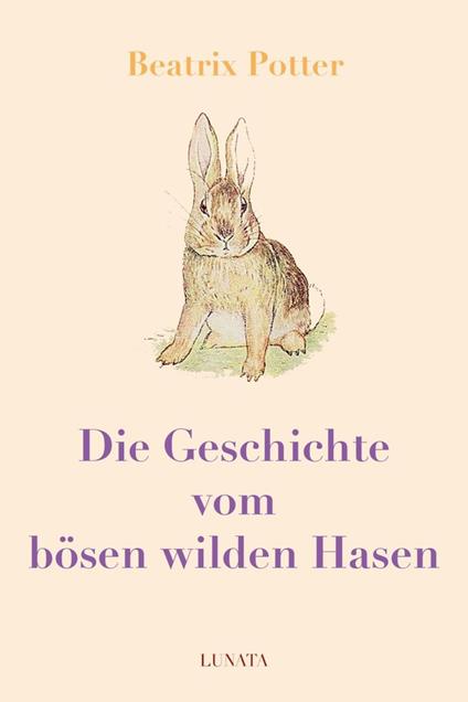 Die Geschichte vom bösen wilden Hasen - Beatrix Potter - ebook
