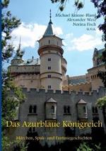 Das Azurblaue Koenigreich: Marchen, Spuk- und Fantasiegeschichten