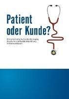 Libro in inglese Patient oder Kunde?: Eine empirische Studie über Konzepte, Strukturen und Kundenorientierung in Krankenhäusern  - Cemil Sahinöz