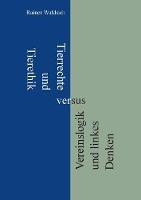Tierrechte und Tierethik versus Vereinslogik und linkes Denken