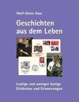 Libro in inglese Geschichten aus dem Leben: Lustige und weniger lustige Erlebnisse und Erinnerungen  - Wolf-Dieter Rase