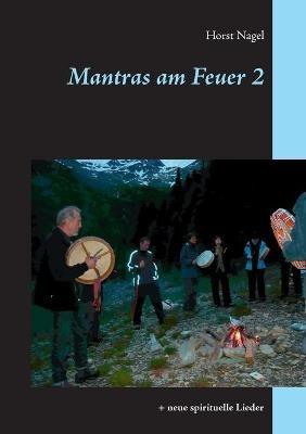 Mantras am Feuer 2: + neue spirituelle Lieder - Horst Nagel - cover