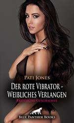 Der rote Vibrator - Weibliches Verlangen | Erotische Geschichte