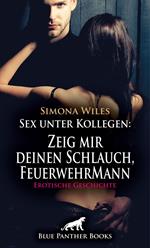 Sex unter Kollegen: Zeig mir deinen Schlauch, FeuerwehrMann | Erotische Geschichte