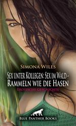 Sex unter Kollegen: Sex im Wald - Rammeln wie die Hasen | Erotische Geschichte
