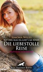 Auf der Alm da gibt's ka sünd: Die liebestolle Reise | Erotische Geschichte