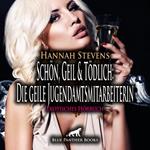 Schön, Geil und Tödlich: Die geile Jugendamtsmitarbeiterin / Erotische Geschichte