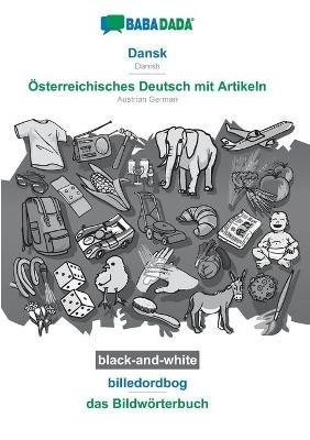 BABADADA black-and-white, Dansk - OEsterreichisches Deutsch mit Artikeln, billedordbog - das Bildwoerterbuch: Danish - Austrian German, visual dictionary - Babadada Gmbh - cover