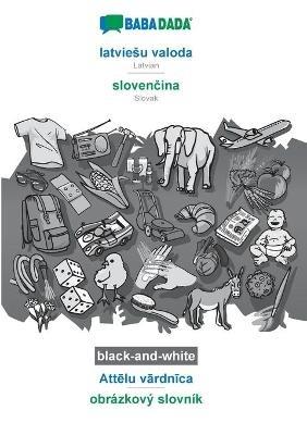 BABADADA black-and-white, latviesu valoda - slovencina, Attelu vardnica - obrazkovy slovnik: Latvian - Slovak, visual dictionary - Babadada Gmbh - cover