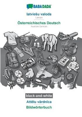 BABADADA black-and-white, latviesu valoda - OEsterreichisches Deutsch, Attelu vardnica - Bildwoerterbuch: Latvian - Austrian German, visual dictionary - Babadada Gmbh - cover