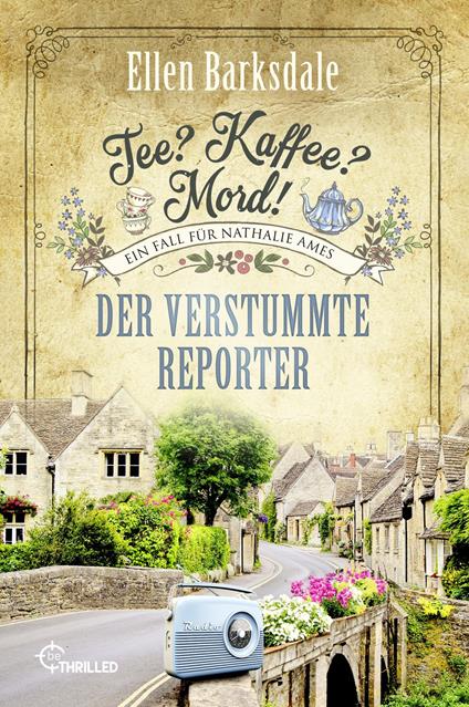 Tee? Kaffee? Mord! Der verstummte Reporter