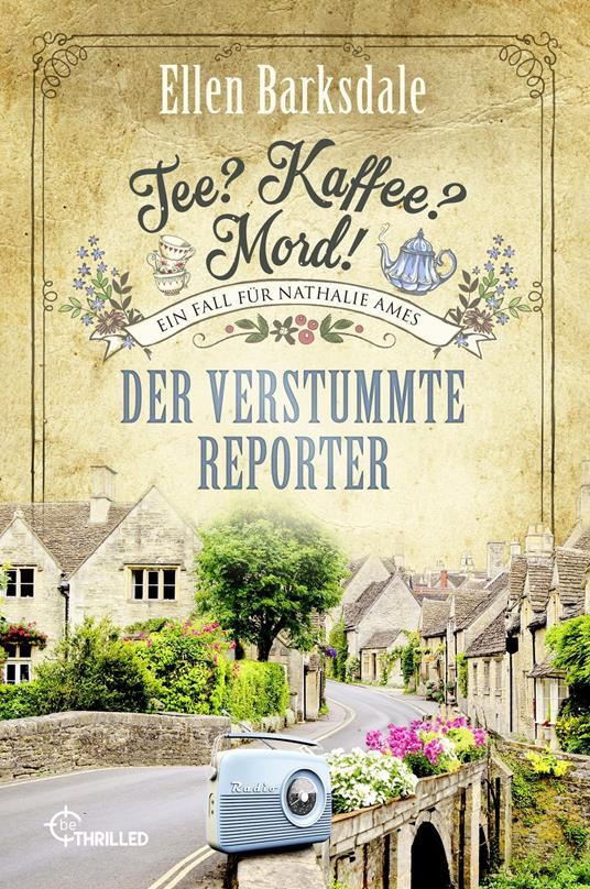 Tee? Kaffee? Mord! Der verstummte Reporter