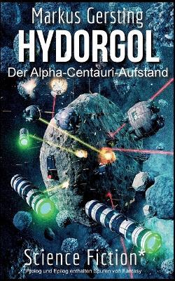 Hydorgol: Der Alpha-Centauri-Aufstand - Markus Gersting - cover