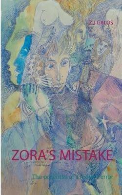 Zora's Mistake: The potential of a hidden error - Z J Galos - cover