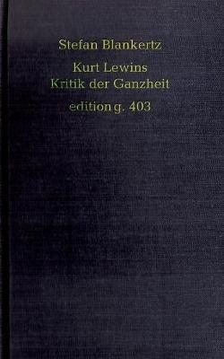 Kurt Lewins Kritik der Ganzheit - Stefan Blankertz - cover
