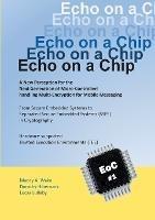 Echo on a Chip - Secure Embedded Systems in Cryptography: A New Perception for the Next Generation of Micro-Controllers handling Encryption for Mobile Messaging - Mancy A Wake,Dorothy Hibernack,Lucas Lullaby - cover
