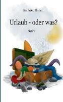 Libro in inglese Urlaub, oder was?  - Karlheinz Huber