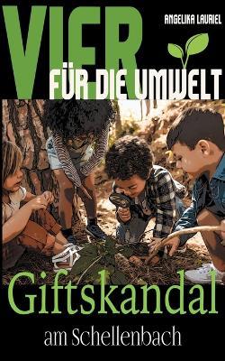 Vier für die Umwelt: Giftskandal am Schellenbach - Angelika Lauriel - cover