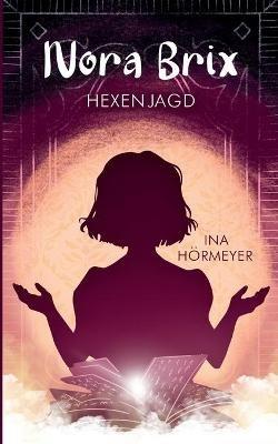Nora Brix: Hexenjagd - Ina Hörmeyer - cover