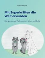 Mit Superkraften die Welt erkunden: Die spannende Weltreise von Rakun und Bella