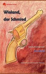 Wieland, der Schmied: basierend auf einer deutschen Volkssage