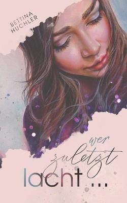 Wer zuletzt lacht ... - Bettina Huchler - cover