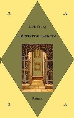 Chatterton Square: Roman - E H Young,Meike E Fritz - cover