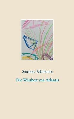 Die Weisheit von Atlantis - Susanne Edelmann - cover