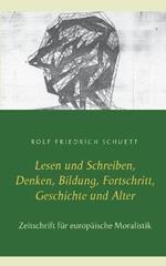 Lesen und Schreiben, Denken, Bildung, Fortschritt, Geschichte und Alter: Zeitschrift fur europaische Moralistik