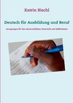 Deutsch für Ausbildung und Beruf: Anregungen für den ehrenamtlichen Unterricht mit Geflüchteten