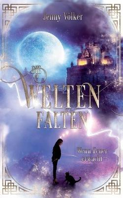 Die Weltenfalten - Wenn Feuer erwacht: Band 1 der Urban Fantasy Hexen Trilogie - Jenny Völker - cover