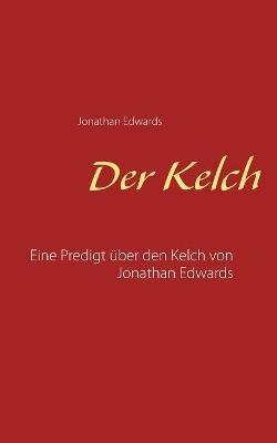Der Kelch: Eine Predigt über den Kelch von Jonathan Edwards - Jonathan Edwards - cover