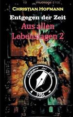 Aus allen Lebenslagen 2: Entgegen der Zeit