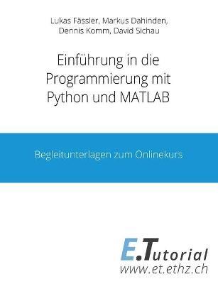 Programmieren mit Python und Matlab: Begleitunterlagen zum Onlinekurs - Lukas Fässler,David Sichau,Markus Dahinden - cover