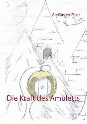 Die Kraft des Amuletts - Alexander Fitze - cover