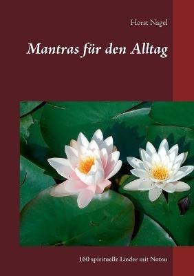Mantras fur den Alltag: 160 spirituelle Lieder mit Noten - Horst Nagel - cover
