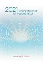 Energetischer Jahresbegleiter 2021: Ein Wirkbuch für Zeitreisende