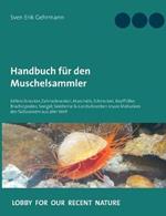 Handbuch für den Muschelsammler: Käferschnecken, Zahnschnecken, Muscheln, Schnecken, Kopffüßer, Brachiopoden, Seeigel, Seesterne & Landschnecken sowie Mollusken des Süßwassers aus aller Welt