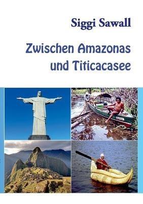 Zwischen Amazonas und Titicacasee - Siggi Sawall - cover