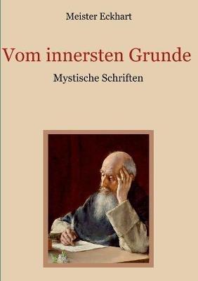 Vom innersten Grunde - Mystische Schriften - Meister Eckhart - cover